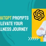 8 chatgpt prompts to elevate your wellness journey