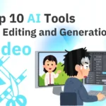 top 10 ai tools for editing and generation video